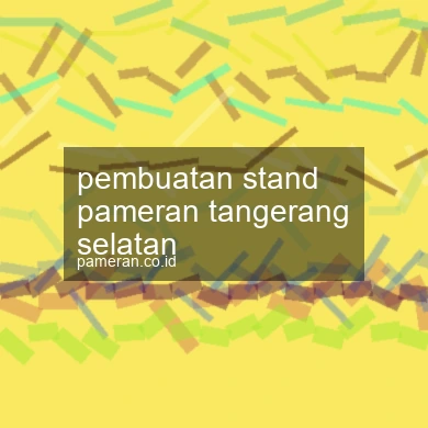 Pembuatan Stand Pameran Tangerang Selatan