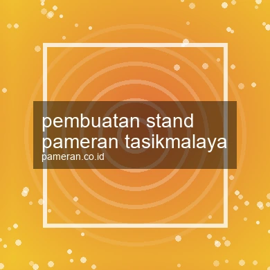 Pembuatan Stand Pameran Tasikmalaya