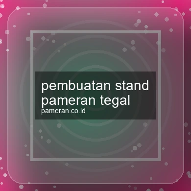 Pembuatan Stand Pameran Tegal