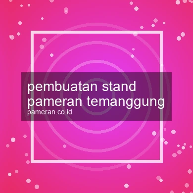 Pembuatan Stand Pameran Temanggung