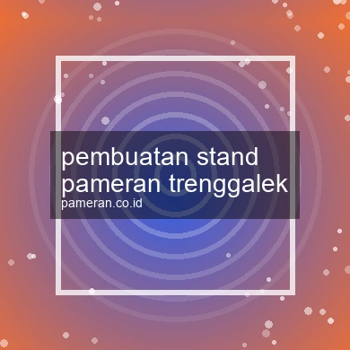 Pembuatan Stand Pameran Trenggalek