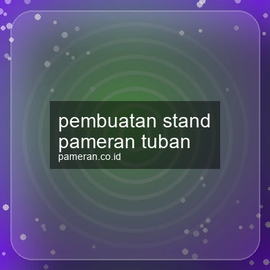 Pembuatan Stand Pameran Tuban