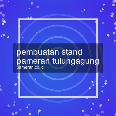 Pembuatan Stand Pameran Tulungagung