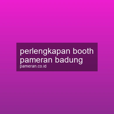 Perlengkapan Booth Pameran Badung