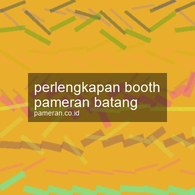 Perlengkapan Booth Pameran Batang