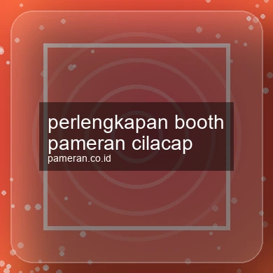Perlengkapan Booth Pameran Cilacap