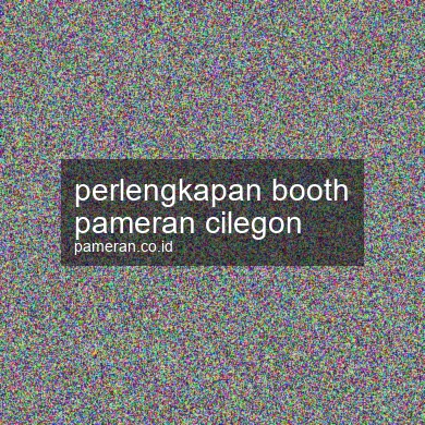 Perlengkapan Booth Pameran Cilegon