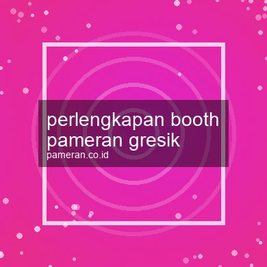 Perlengkapan Booth Pameran Gresik