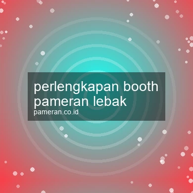 Perlengkapan Booth Pameran Lebak