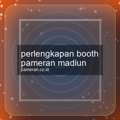 Perlengkapan Booth Pameran Madiun