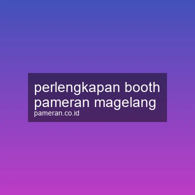 Perlengkapan Booth Pameran Magelang