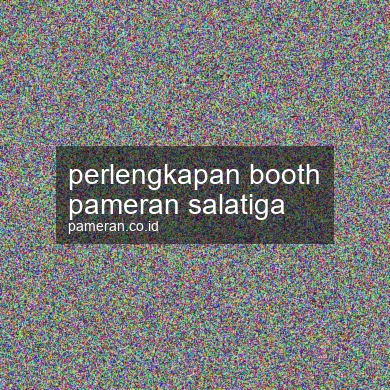 Perlengkapan Booth Pameran Salatiga