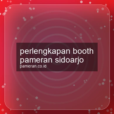 Perlengkapan Booth Pameran Sidoarjo