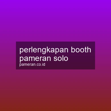 Perlengkapan Booth Pameran Solo