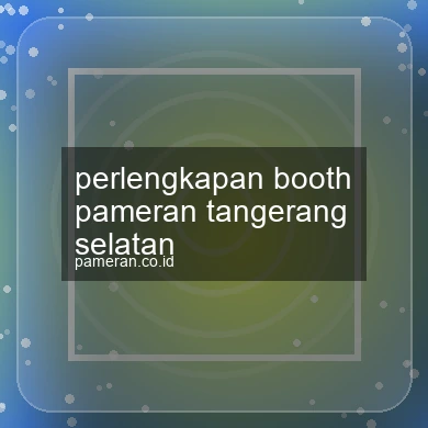 Perlengkapan Booth Pameran Tangerang Selatan