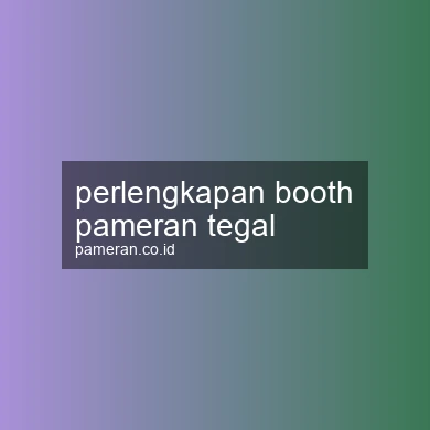 Perlengkapan Booth Pameran Tegal