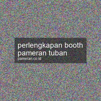Perlengkapan Booth Pameran Tuban
