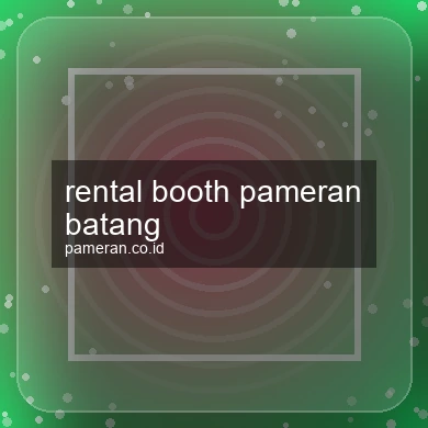 Rental Booth Pameran Batang