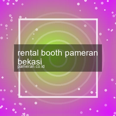 Rental Booth Pameran Bekasi