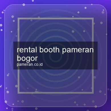 Rental Booth Pameran Bogor