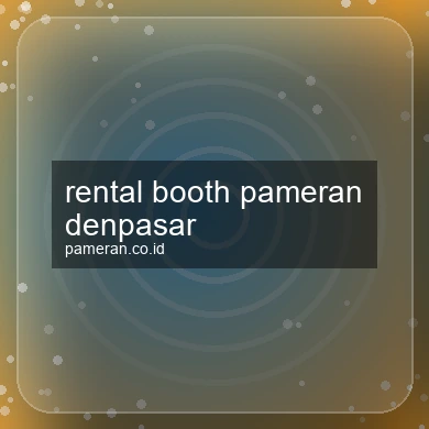 Rental Booth Pameran Denpasar