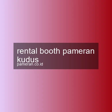 Rental Booth Pameran Kudus