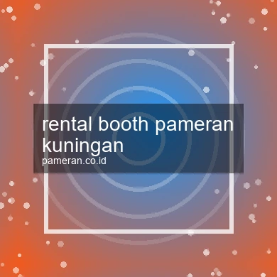 Rental Booth Pameran Kuningan