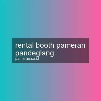 Rental Booth Pameran Pandeglang