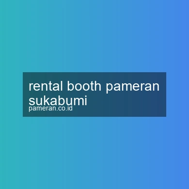 Rental Booth Pameran Sukabumi