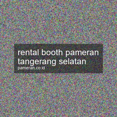 Rental Booth Pameran Tangerang Selatan
