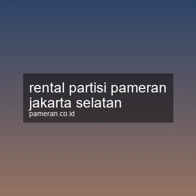 Rental Partisi Pameran Jakarta Selatan