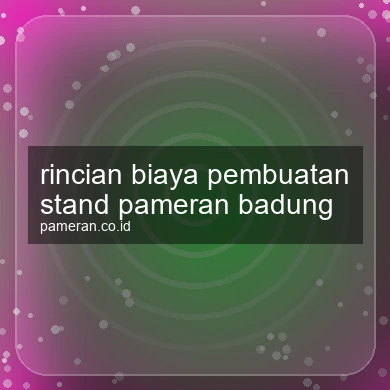 Rincian Biaya Pembuatan Stand Pameran Badung