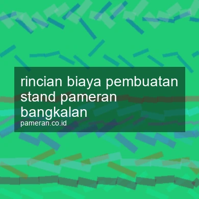 Rincian Biaya Pembuatan Stand Pameran Bangkalan