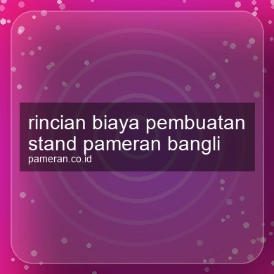 Rincian Biaya Pembuatan Stand Pameran Bangli