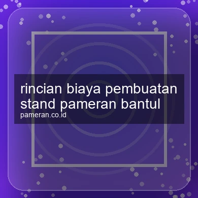 Rincian Biaya Pembuatan Stand Pameran Bantul