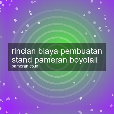 Rincian Biaya Pembuatan Stand Pameran Boyolali