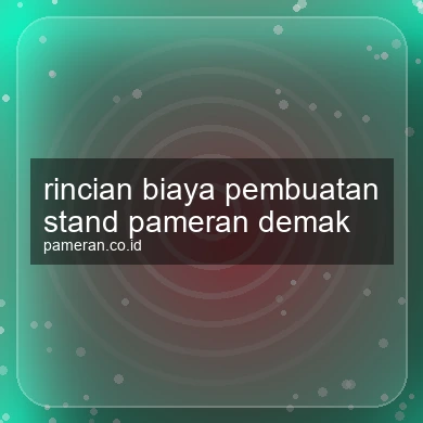 Rincian Biaya Pembuatan Stand Pameran Demak