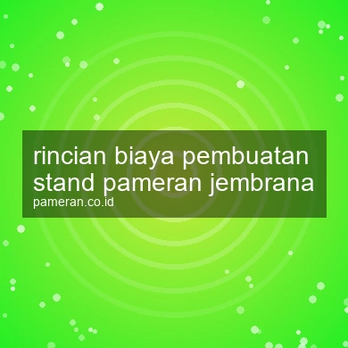 Rincian Biaya Pembuatan Stand Pameran Jembrana