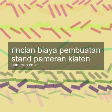 Rincian Biaya Pembuatan Stand Pameran Klaten