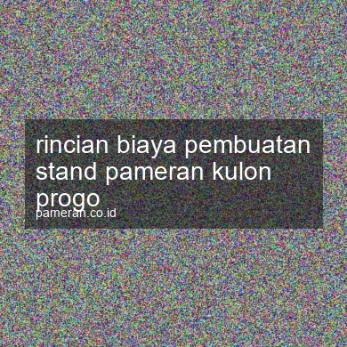 Rincian Biaya Pembuatan Stand Pameran Kulon Progo