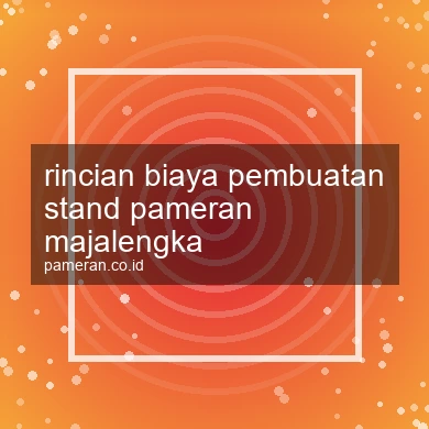 Rincian Biaya Pembuatan Stand Pameran Majalengka