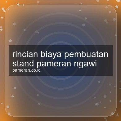 Rincian Biaya Pembuatan Stand Pameran Ngawi