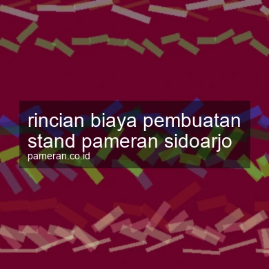Rincian Biaya Pembuatan Stand Pameran Sidoarjo