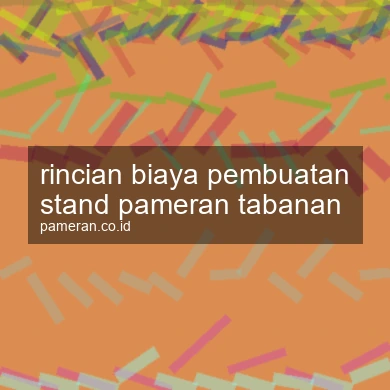 Rincian Biaya Pembuatan Stand Pameran Tabanan