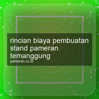 Rincian Biaya Pembuatan Stand Pameran Temanggung
