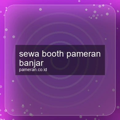Sewa Booth Pameran Banjar