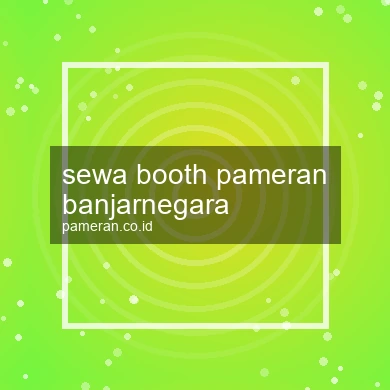 Sewa Booth Pameran Banjarnegara
