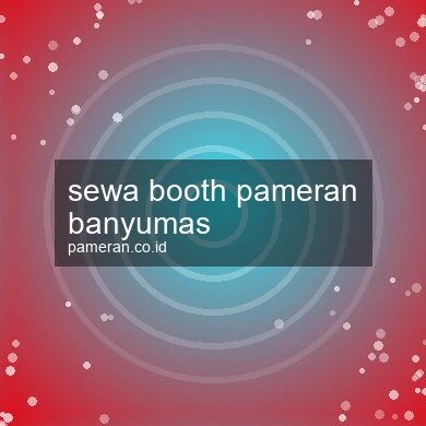 Sewa Booth Pameran Banyumas