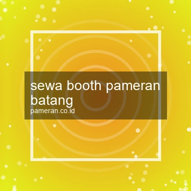 Sewa Booth Pameran Batang
