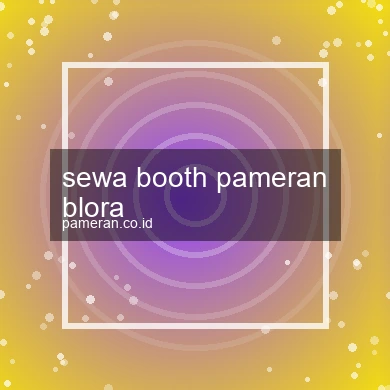 Sewa Booth Pameran Blora